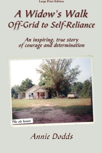 Stock image for A Widow's Walk Off-Grid to Self-Reliance: An inspiring, true story of Courage and Determination for sale by Revaluation Books