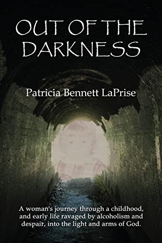 Stock image for Out of the Darkness: A woman's journey through a childhood and early life ravaged by alcoholism and despair, into the light and arms of God. for sale by Lucky's Textbooks