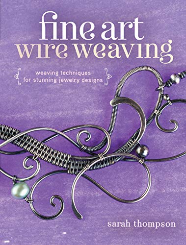 Beispielbild fr Fine Art Wire Weaving: Weaving Techniques for Stunning Jewelry Designs zum Verkauf von BooksRun
