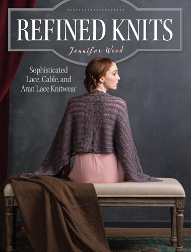 Beispielbild fr Refined Knits: Sophisticated Lace, Cable, and Aran Lace Knitwear zum Verkauf von Goodwill Books