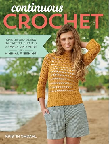 9781632501653: Continuous Crochet: Create Seamless Sweaters, Shrugs, Shawls and More--with Minimal Finishing!