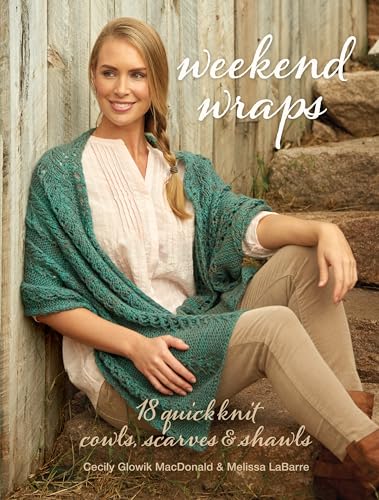 9781632502780: Weekend Wraps: 18 Quick Knit Cowls, Scarves & Shawls