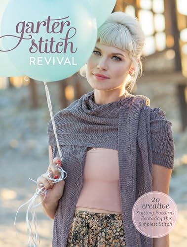 Stock image for Garter Stitch Revival: 20 Creative Knitting Patterns Featuring the Simplest Stitch for sale by Goodwill Books