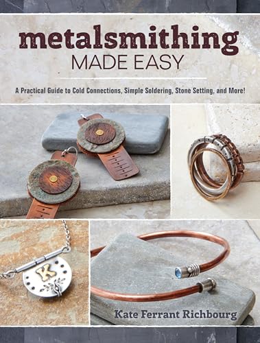 Imagen de archivo de Metalsmithing Made Easy: A Practical Guide to Cold Connections, Simple Soldering, Stone Setting, and More a la venta por Brook Bookstore