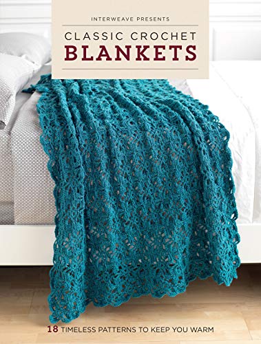 Stock image for Interweave Presents Classic Crochet Blankets: 18 Timeless Patterns to Keep You Warm for sale by tLighthouse Books