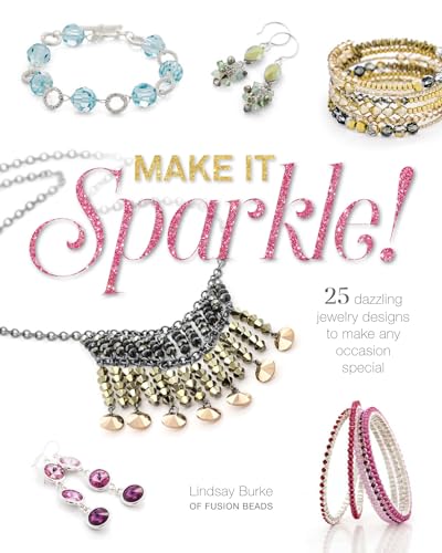 9781632504210: Make It Sparkle: 25 Dazzling Jewelry Designs to Make Any Occasion Special