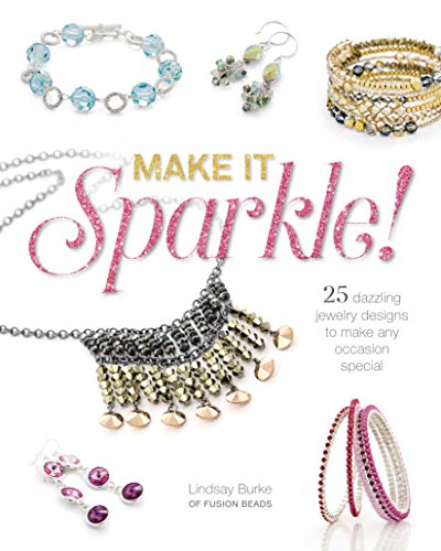 Imagen de archivo de Make It Sparkle: 25 Dazzling Jewelry Designs to Make Any Occasion Special a la venta por Brook Bookstore