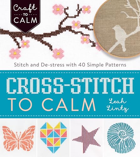 Stock image for Cross-Stitch to Calm: Stitch and De-Stress with 40 Simple Patterns (Craft To Calm) for sale by Goodwill Books