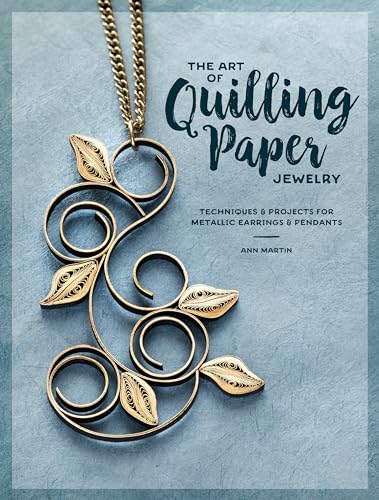 9781632505774: The Art of Quilling Paper Jewelry: Techniques & Projects for Metallic Earrings & Pendants