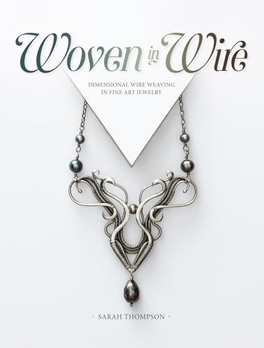 9781632506221: Woven in Wire: Dimensional Wire Weaving in Fine Art Jewelry