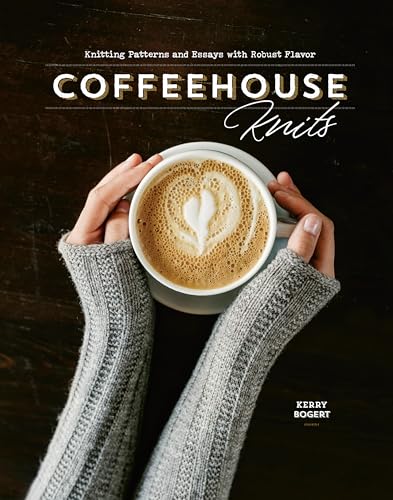 Beispielbild fr Coffeehouse Knits: Knitting Patterns and Essays with Robust Flavor zum Verkauf von BooksRun