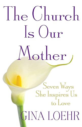 Beispielbild fr The Church Is Our Mother : Seven Ways She Inspires Us to Love zum Verkauf von Better World Books