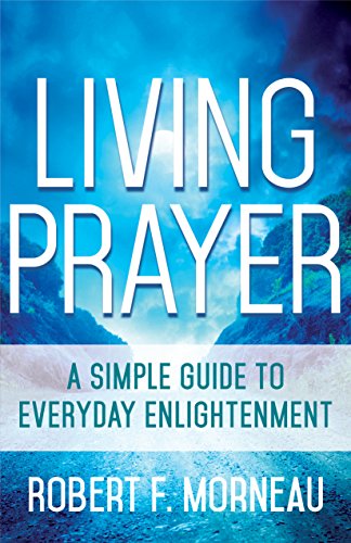 Beispielbild fr Living Prayer : A Simple Guide to Everyday Enlightenment zum Verkauf von Better World Books