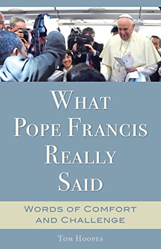 Beispielbild fr What Pope Francis Really Said : Words of Comfort and Challenge zum Verkauf von Better World Books
