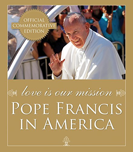 Beispielbild fr Love Is Our Mission : Pope Francis in America zum Verkauf von Better World Books