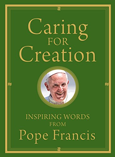 Stock image for Caring for Creation: Inspiring Words from Pope Francis for sale by Gulf Coast Books