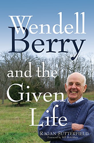 9781632531223: Wendell Berry and the Given Life