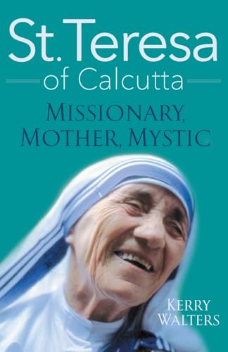 Stock image for St. Teresa of Calcutta: Missionary, Mother, Mystic for sale by WorldofBooks