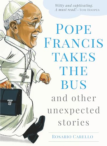 Imagen de archivo de Pope Francis Takes the Bus, and Other Unexpected Stories a la venta por SecondSale