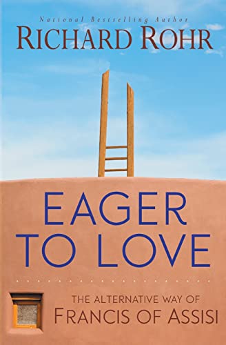 Beispielbild fr Eager to Love: The Alternative Way of Francis of Assisi zum Verkauf von Book ReViews