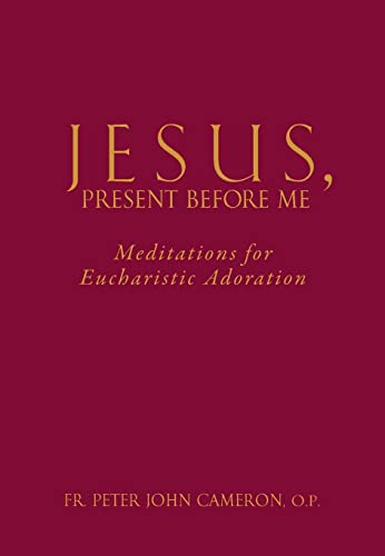 Stock image for Jesus Present Before Me: Meditations for Eucharistic Adoration for sale by Irish Booksellers