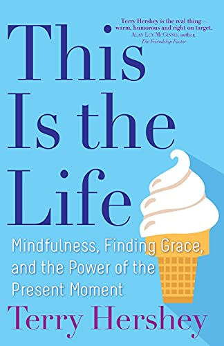 Stock image for This Is the Life: Mindfulness, Finding Grace, and the Power of the Present Moment for sale by SecondSale