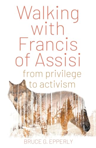 Stock image for Walking with Francis of Assisi: From Privilege to Activism for sale by Once Upon A Time Books