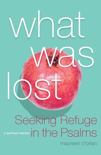 Stock image for What Was Lost: Seeking Refuge in the Psalms for sale by Goodwill of Colorado