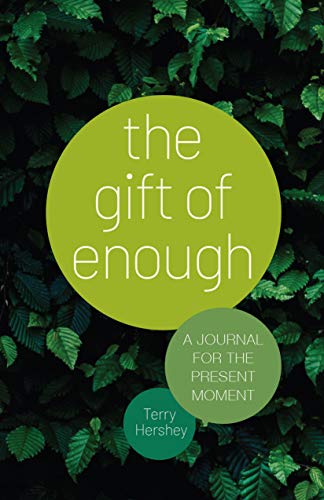 Beispielbild fr The Gift of Enough : A Journal for the Present Moment zum Verkauf von Better World Books