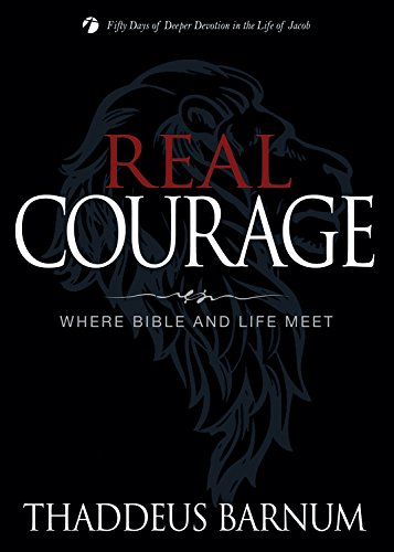 Imagen de archivo de Real Courage: Where Bible and Life Meet (Deeper Devotion (Thaddeus Barnum)) a la venta por SecondSale