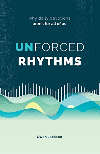 Stock image for Unforced Rhythms: Why Daily Devotions Aren't for All of Us for sale by ThriftBooks-Dallas