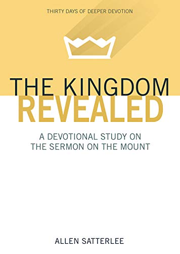 Stock image for The Kingdom Revealed : A Devotional Study on the Sermon on the Mount for sale by Better World Books