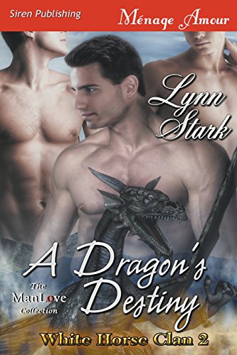 9781632580627: A Dragon's Destiny [White Horse Clan 2] (Siren Publishing Menage Amour ManLove)