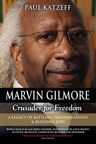 Beispielbild fr Marvin Gilmore: Crusader for Freedom - A Legacy of Battling Discrimination & Building Jobs (World War II Black Hero-Soldier, Entrepren zum Verkauf von More Than Words