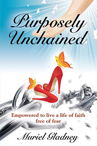 Beispielbild fr Purposely Unchained: Empowered for a life of faith without fear zum Verkauf von Lucky's Textbooks
