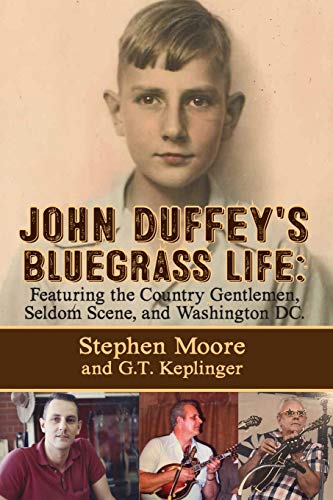 Stock image for John Duffey's Bluegrass Life: FEATURING THE COUNTRY GENTLEMEN, SELDOM SCENE, AND WASHINGTON, D.C. - Second Edition for sale by ThriftBooks-Atlanta