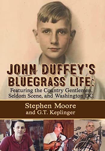 9781632638403: John Duffey's Bluegrass Life: FEATURING THE COUNTRY GENTLEMEN, SELDOM SCENE, AND WASHINGTON, D.C. - Second Edition