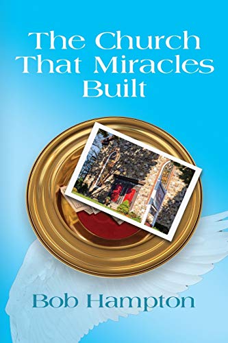 Beispielbild fr THE CHURCH THAT MIRACLES BUILT zum Verkauf von SecondSale