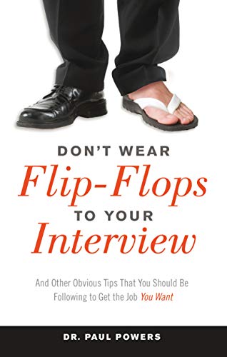 9781632650030: Don'T Wear Flip-Flops to Your Interview: And Other Obvious Tips That You Should be Following to Get the Job You Want