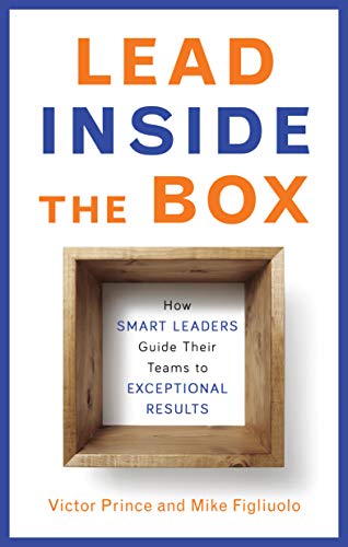 Beispielbild fr Lead Inside the Box: How Smart Leaders Guide Their Teams to Exceptional Results zum Verkauf von Books From California