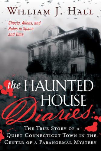 Beispielbild fr The Haunted House Diaries: The True Story of a Quiet Connecticut Town in the Center of a Paranormal Mystery zum Verkauf von Books From California