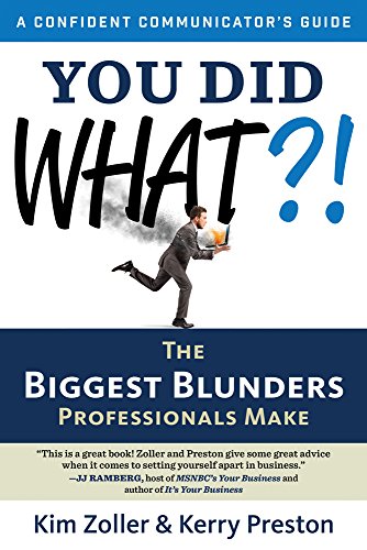 9781632650092: You Did What?!: The Biggest Blunders Professionals Make (Confident Communicators Guide)
