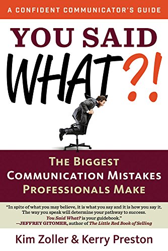 Stock image for You Said What?!: The Biggest Communication Mistakes Professionals Make (A Confident Communicator's Guide) for sale by SecondSale