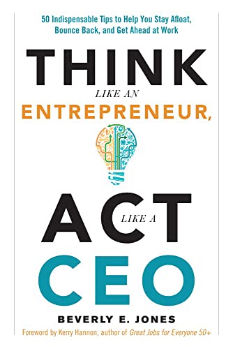 Beispielbild fr Think Like an Entrepreneur, ACT Like a CEO: 50 Indispensable Tips to Help You Stay Afloat, Bounce Back, and Get Ahead at Work zum Verkauf von ThriftBooks-Dallas