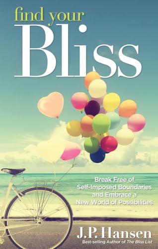 Imagen de archivo de Find Your Bliss: Break Free of Self-Imposed Boundaries and Embrace a New World of Possibilities a la venta por SecondSale