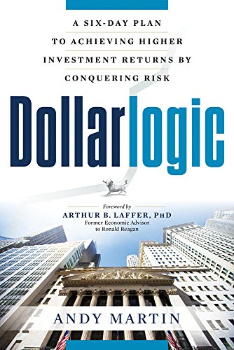 Beispielbild fr Dollarlogic : A Six-Day Plan to Achieving Higher Investment Returns by Conquering Risk zum Verkauf von Better World Books