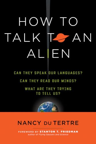 9781632650214: How to Talk to an Alien: Can They Speak Our Language? Can They Read Our Minds? What are They Trying to Tell Us?