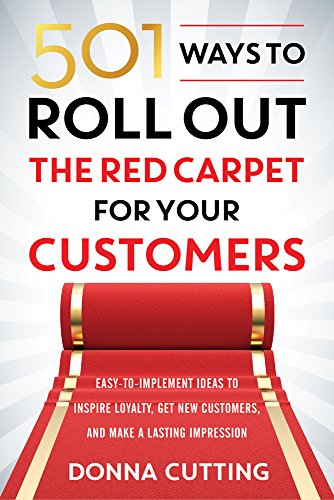 Beispielbild fr 501 Ways to Roll Out the Red Carpet for Your Customers : Easy-To-Implement Ideas to Inspire Loyalty, Get New Customers, and Make a Lasting Impression zum Verkauf von Better World Books