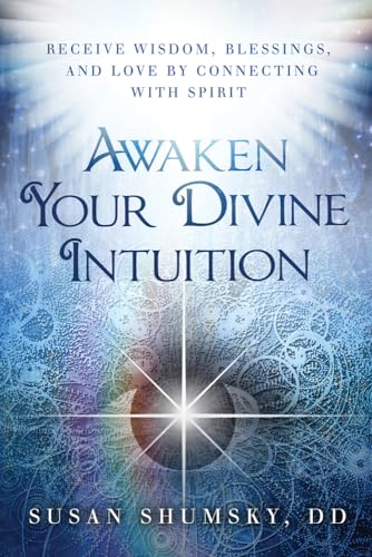 Beispielbild fr Awaken Your Divine Intuition: Receive Wisdom, Blessings, and Love by Connecting with Spirit zum Verkauf von HPB-Diamond