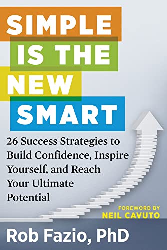 9781632650290: Simple Is The New Smart: 26 Success Strategies to Build Confidence, Inspire Yourself, and Reach Your Ultimate Potential